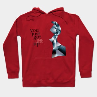 You Just Got Litt Up! Hoodie